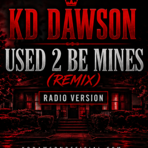 KD Dawson- Used To Be Mine Remix(Radio)